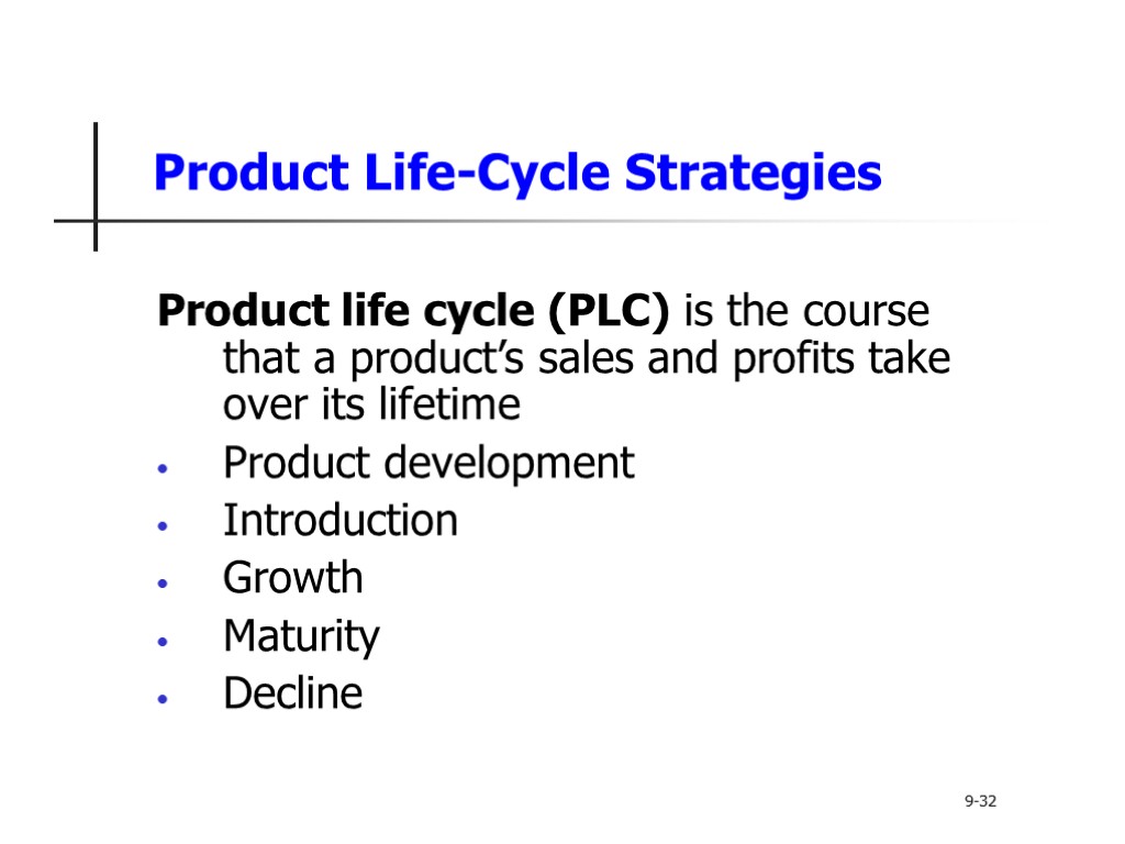 Product Life-Cycle Strategies Product life cycle (PLC) is the course that a product’s sales